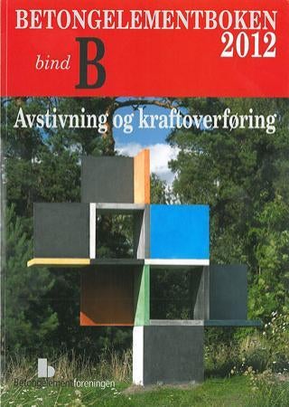 Betongelementboken - bind B : avstivning og kraftoverføring : del 1 - dimensjoneringsgrunnlag : del 2 - avstivningssystem