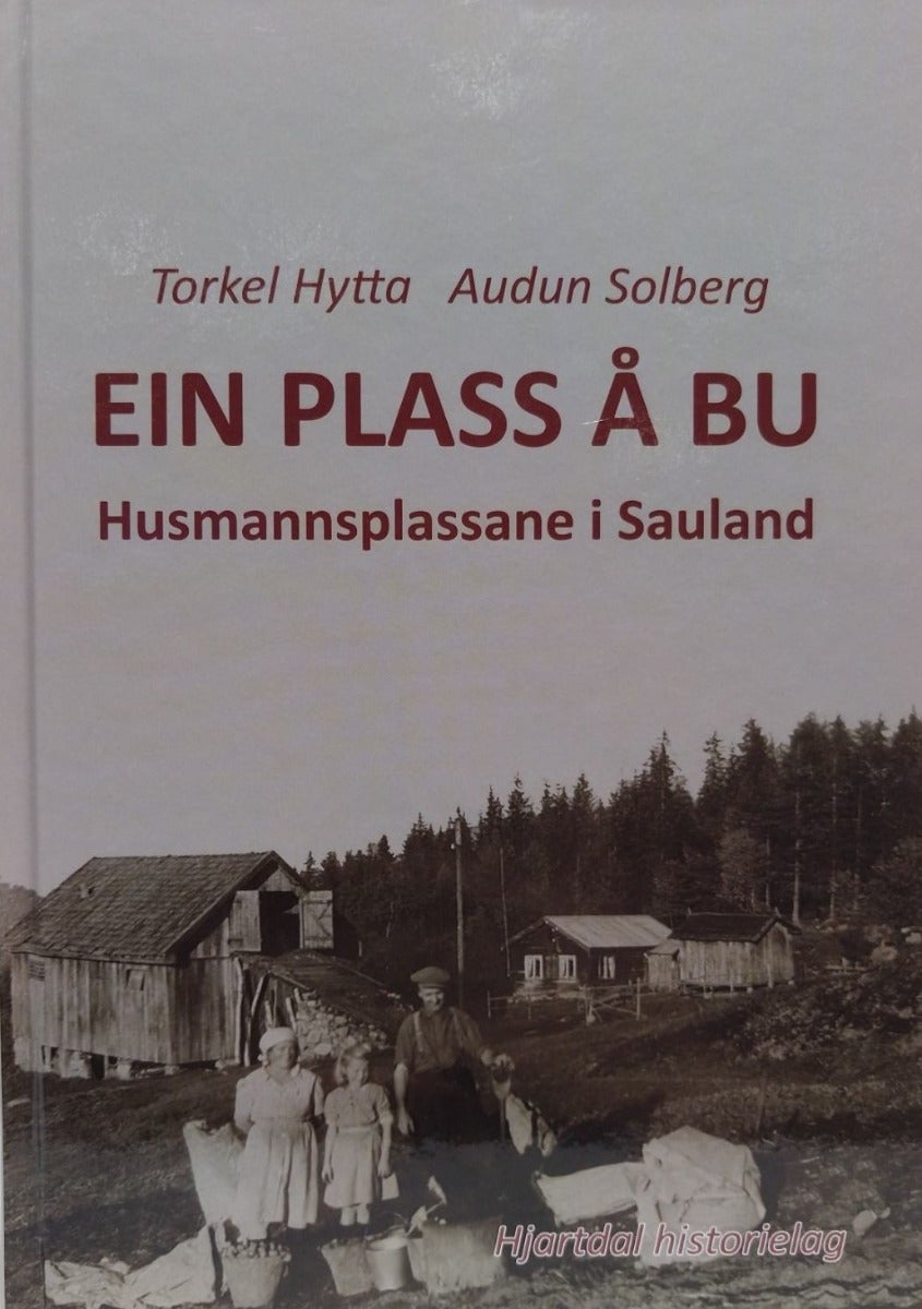Ein plass å bu - Husmannsplassane i Sauland