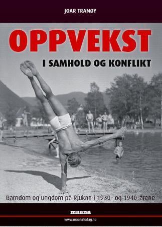 Oppvekst i samhold og konflikt - barndom og ungdom på Rjukan i 1930- og 1940-årene