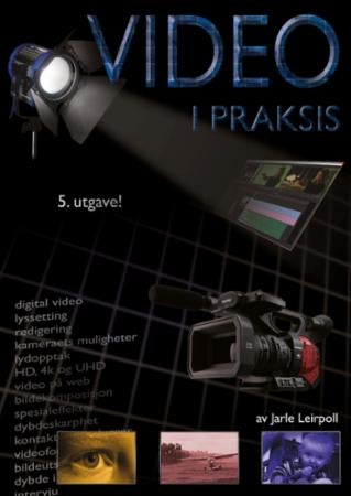 Video i praksis - om å samle inn og sette sammen videobilder på en noenlunde fornuftig måte : en bok for deg som vil b