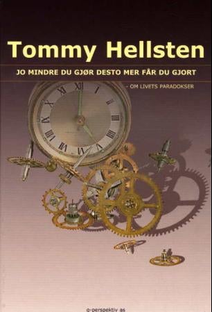 Jo mindre du gjør desto mer får du gjort - om livets paradokser