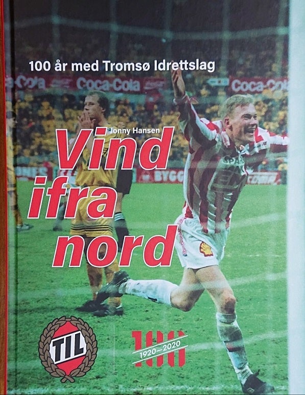 Vind ifra nord - 100 år med Tromsø Idrettslag