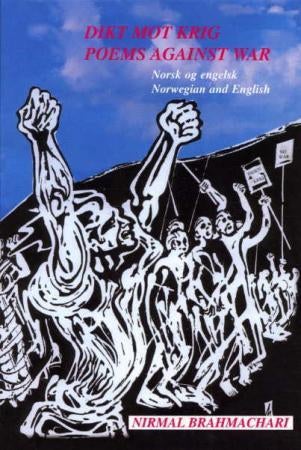 Dikt mot krig = Poems against war : weapons against war : weapons against invasion : weapons against - våpen mot krig : våpen mot invasjon : våpen mot okkupasjon
