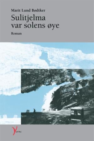 Sulitjelma var solens øye - roman