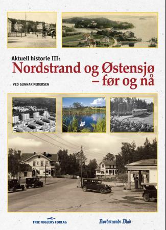 Nordstrand og Østensjø - før og nå - aktuell historie III