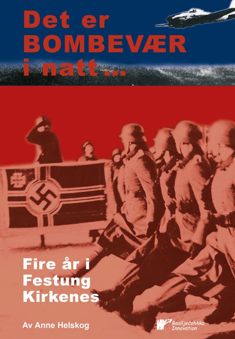 Det er bombevær i natt - fire år i Festung Kirkenes