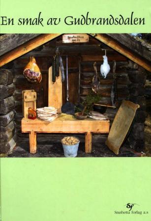 En smak av Gudbrandsdalen - mat og oppskrifter fra Gudbrandsdalen