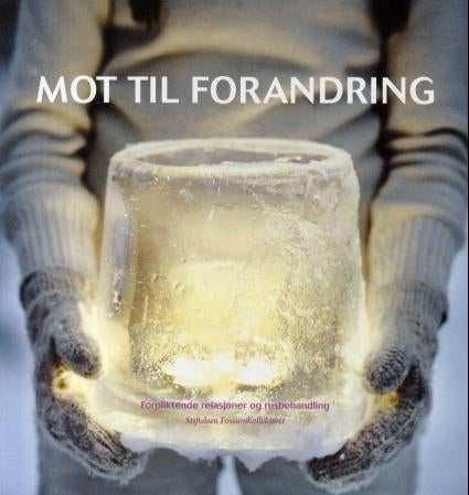 Mot til forandring - forpliktende relasjoner og rusbehandling