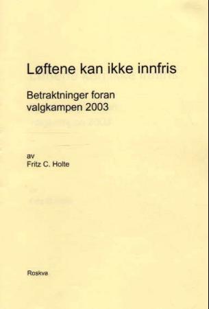 Løftene kan ikke innfris - betraktninger foran valgkampen 2003