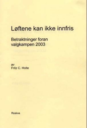 Løftene kan ikke innfris - betraktninger foran valgkampen 2003