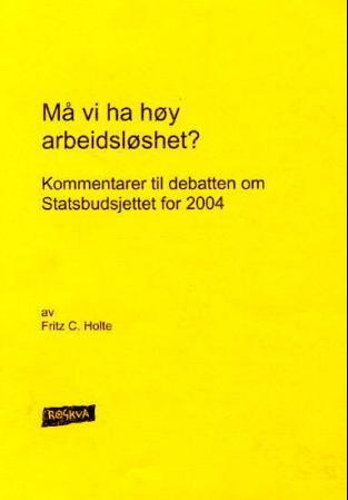 Må vi ha høy arbeidsløshet? - kommentarer til debatten om Statsbudsjettet for 2004