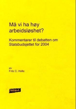Må vi ha høy arbeidsløshet? - kommentarer til debatten om Statsbudsjettet for 2004