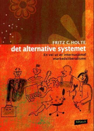 Det alternative systemet - en vei ut av internasjonal markedsliberalisme
