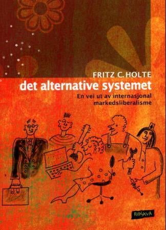 Det alternative systemet - en vei ut av internasjonal markedsliberalisme