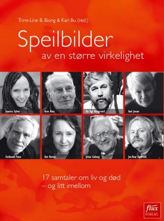 Speilbilder av en større virkelighet - 17 samtaler om liv og død - og litt imellom