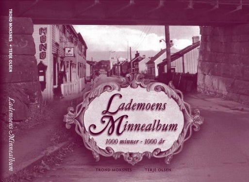 Lademoens minnealbum - 1000 minner 1000 år