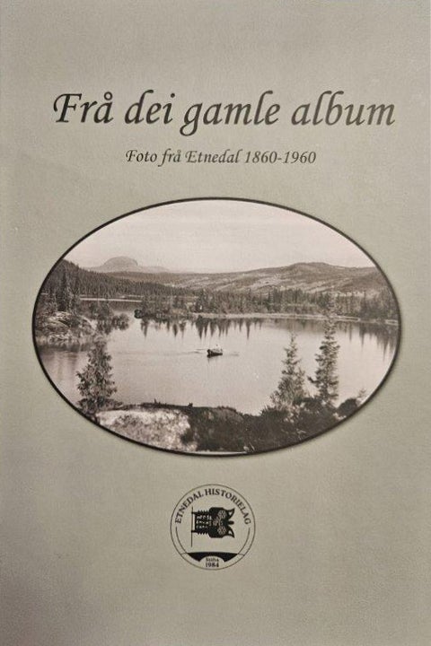 Frå dei gamle album - Foto frå Etnedal 1860-1960