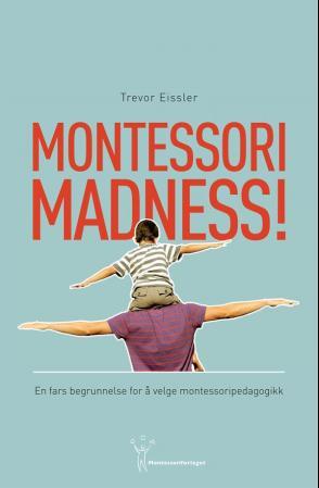 Montessori madness! - en fars begrunnelse for å velge montessoripedagogikk