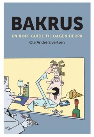 Bakrus - en røff guide til dagen derpå