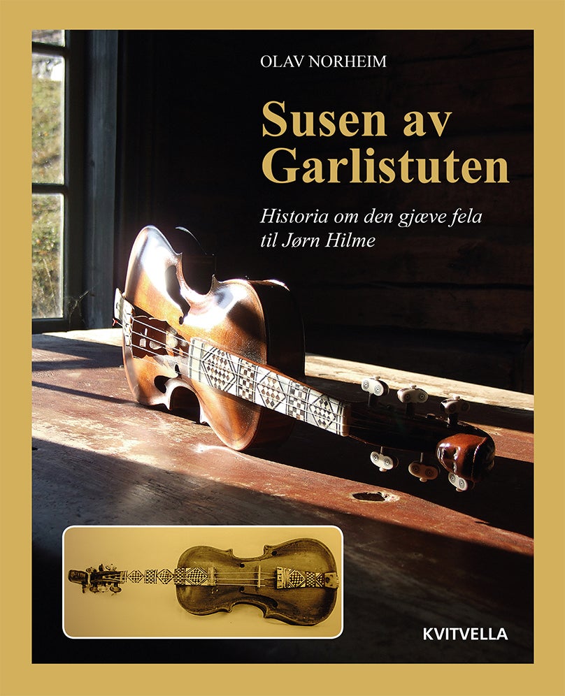 Susen av Garlistuten - historia om den gjæve fela til Jørn Hilme