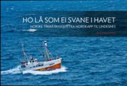 Ho lå som ei svane i havet - norske båtbyggeri fra Nordkapp til Lindesnes