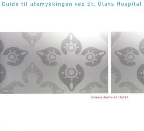Visuelle vitaminer - kvinne-barn-senteret : guide til utsmykkingen ved St. Olavs hospital