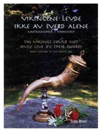 Vikingene levde ikke av sverd alene = The vikings could not inly live by their swords : food culture - mattradisjoner i vikingtiden