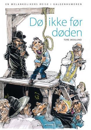 Dø ikke før døden - en melankolikers reise i galgenhumoren