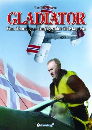 Gladiator - Finn Thorsager - fra jagerpilot til flykaptein