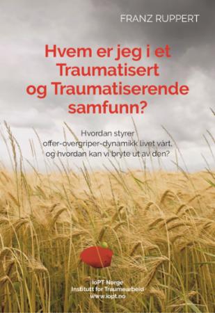 Hvem er jeg i et traumatisert og traumatiserende samfunn? - hvordan styrer overgriper-offer-dynamikk livet vårt, og hvordan kan vi bryte ut av den?