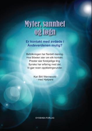 Myter, sannhet og løgn - er kontakt med avdøde i åndeverdenen mulig?
