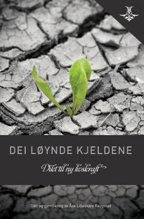Dei løynde kjeldene - dikt til ny livskraft : dikt og gjendiktning