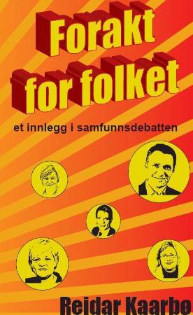 Forakt for folket - et innlegg i samfunnsdebatten