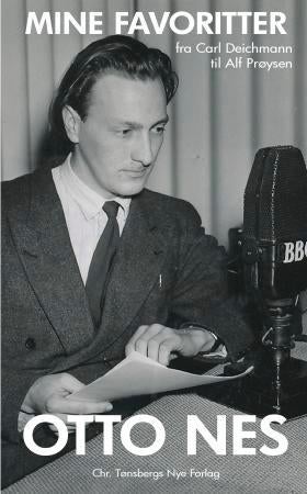 Mine favoritter - fra Carl Deichmann til Alf Prøysen : kulturpersonligheter vi ikke må glemme