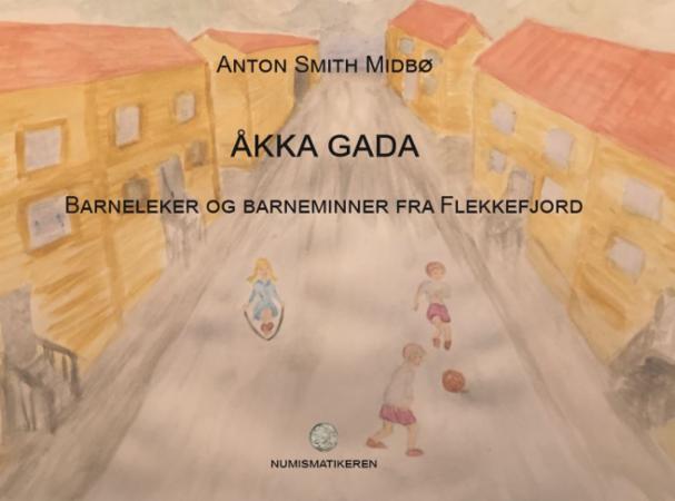 Åkka gada - barneleker og barneminner fra Flekkefjord