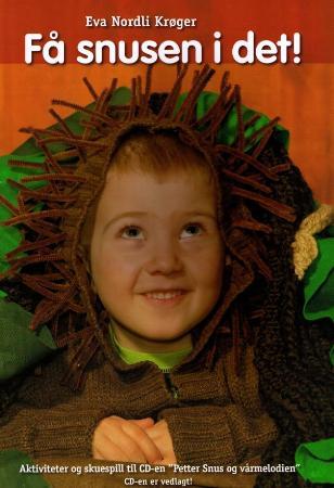 Få snusen i det! - aktiviteter og skuespill til CD-en Petter Snus og vårmelodien