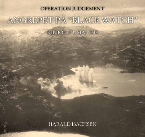 Angrepet på Black Watch - Kilbotn 4.mai 1945 : operation judgement