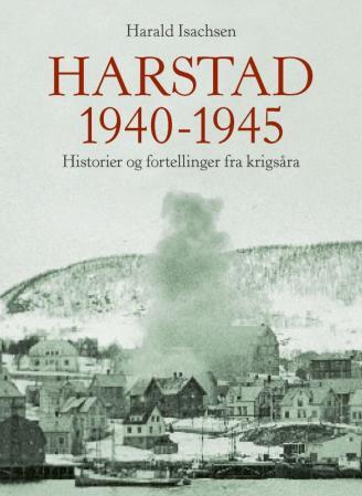 Harstad 1940-1945 - historier og fortellinger fra krigsåra