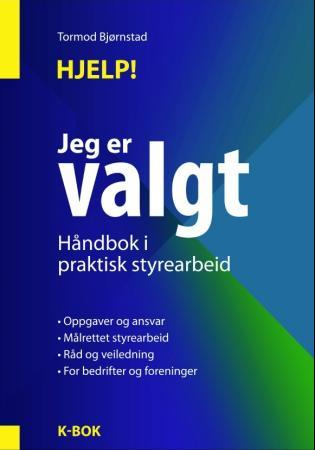 Hjelp! Jeg er valgt - håndbok i praktisk styrearbeid