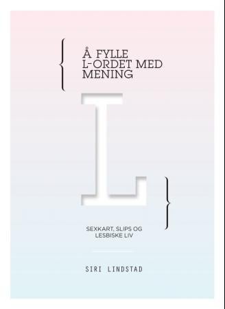 Å fylle L-ordet med mening - sexkart, slips og lesbiske liv