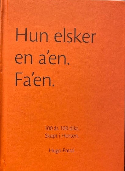 Hun elsker en a'en. Fa'en. - 100 år. 100 dikt. Skapt i Horten