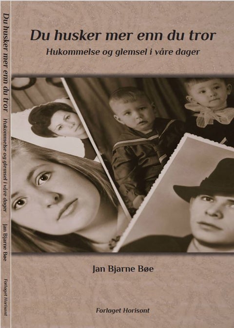 Du husker mer enn du tror - hukommelse og glemsel i våre dager