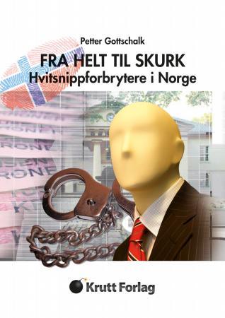 Fra helt til skurk - hvitsnippforbrytere i Norge