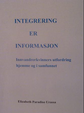 Integrering er informasjon - innvandrerkvinners utfordring hjemme og i samfunnet