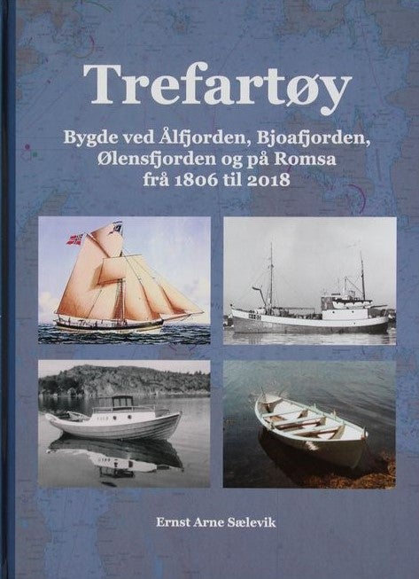 Trefartøy - Bygde ved Ålfjorden, Bjoafjorden, Ølensfjorden og på Romsa frå 1806 til 2018