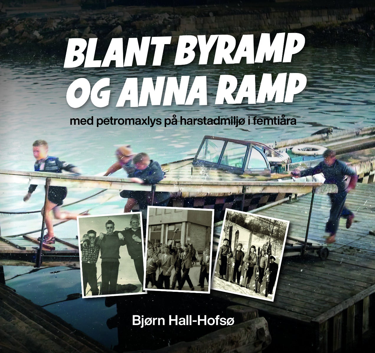 Blant byramp og anna ramp - Med petromaxlys på harstadmiljø i femtiåra