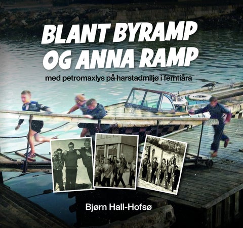 Blant byramp og anna ramp - Med petromaxlys på harstadmiljø i femtiåra