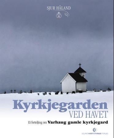 Kyrkjegarden ved havet - ei forteljing om Varhaug gamle kyrkjegard