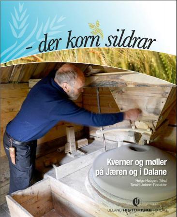 Der korn sildrar - kverner og møller på Jæren og i Dalane