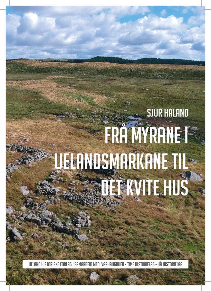 Frå Myrane i Uelandsmarkane til Det kvite hus